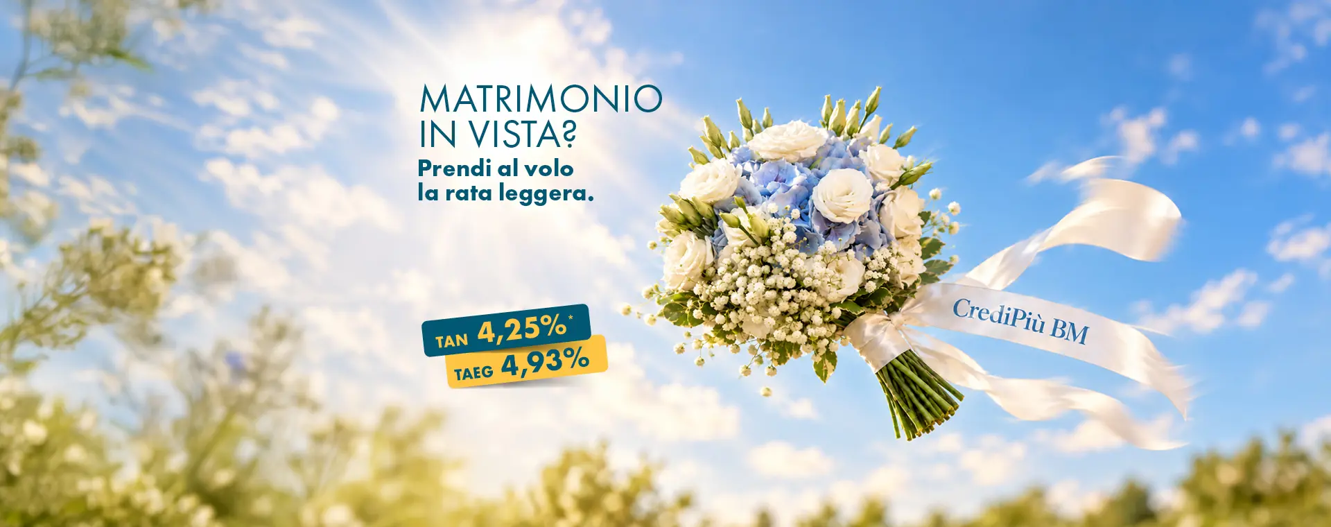 Credi Più BM Matrimonio:
Prendi al volo la rata leggera! 